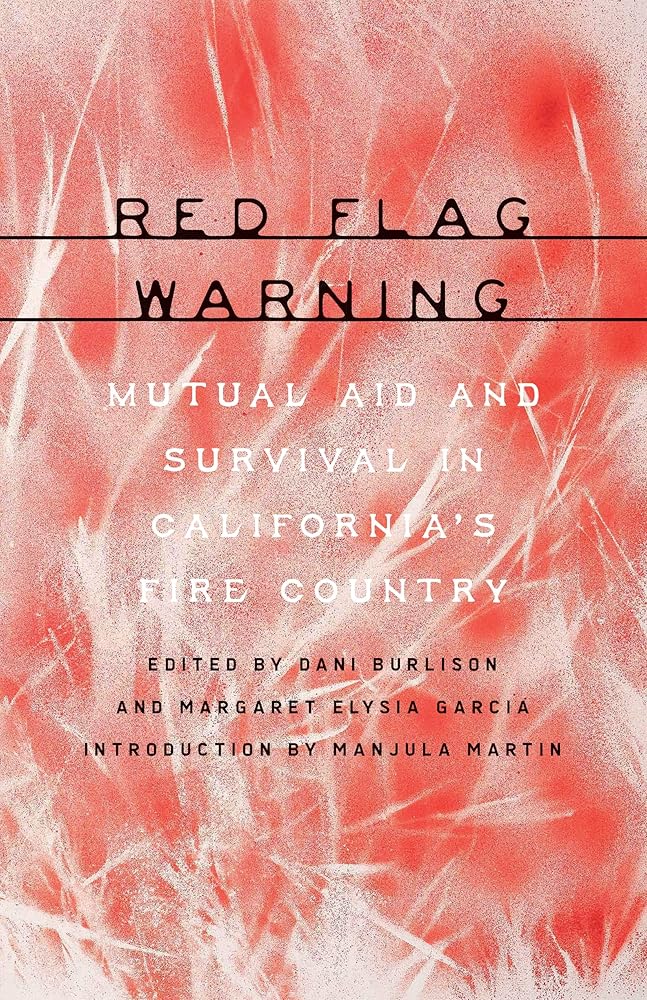 Red Flag Warning: Mutual Aid and Survival in California’s Fire Country cover image